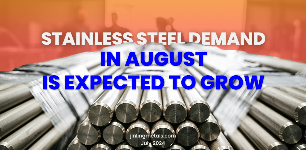 Demand in August is expected to rise｜Stainless Insights in China